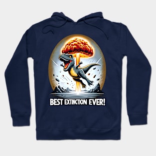 Funny Dinosaur Extinction - Best Extinction Ever Hoodie